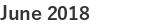 June 2018